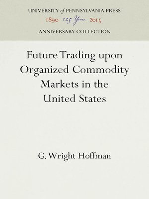 cover image of Future Trading upon Organized Commodity Markets in the United States